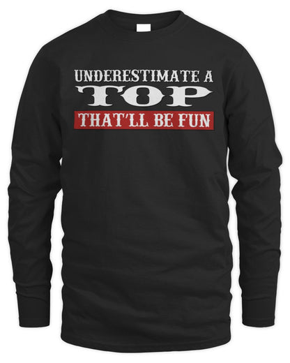 Underestimate Me That'll Be Fun Graphic T-Shirt TOP M1-69 / Men's Long Sleeved T-Shirt / black
