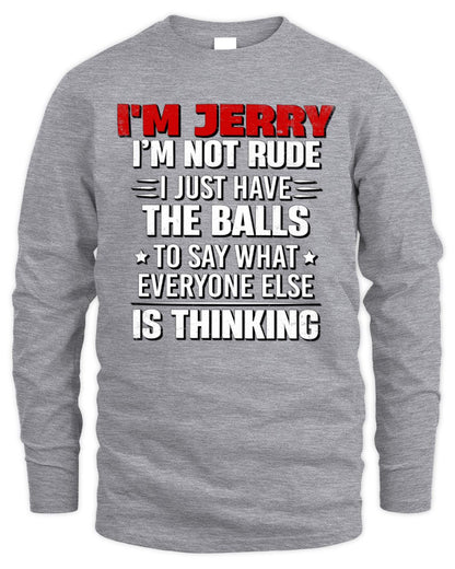 I'm Name I'm Not Rude I Just Have The Balls Funny T-Shirt JERRY M1-46 / Men's Long Sleeved T-Shirt / sport grey