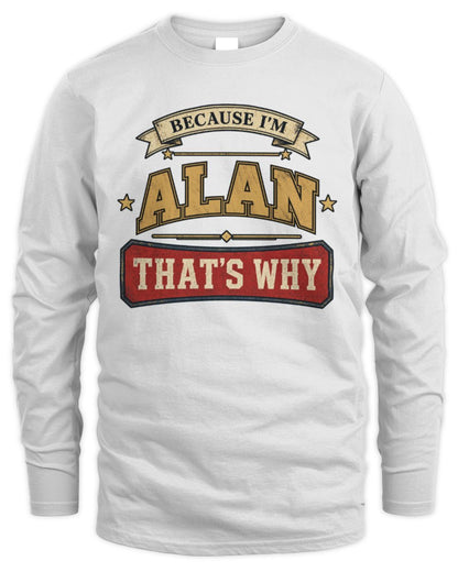 Because I'm Name That's Why Americana T-Shirt ALAN M1-S88 / Men's Long Sleeved T-Shirt / white