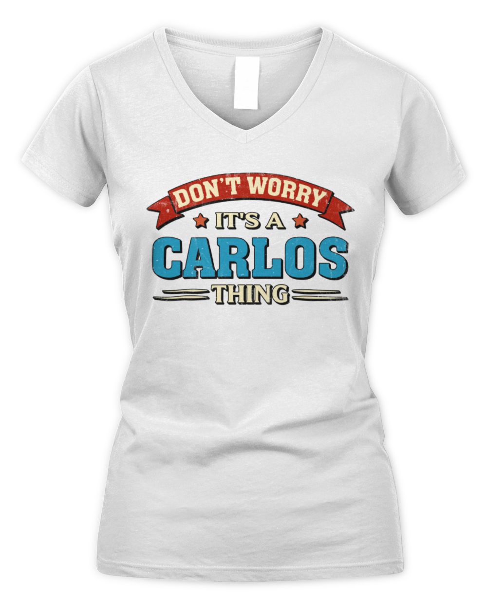 Don't Worry It's a Your Name Thing Funny Retro T-Shirt CARLOS M1-57 / Women's V-Neck T-Shirt / white