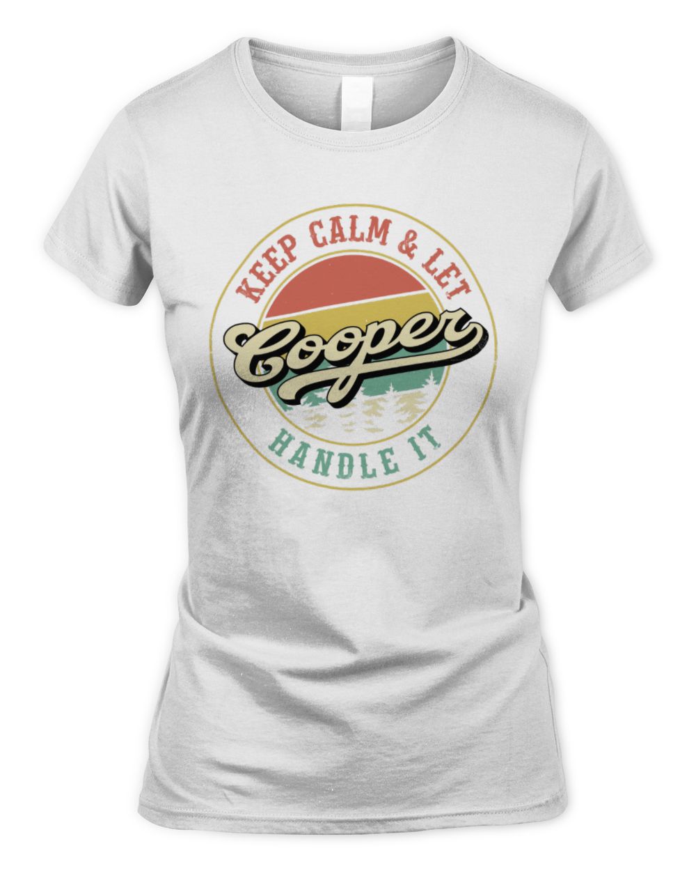 Keep Calm Let Your Name Handle It Retro T-Shirt COOPER M1-54 / Women's Standard T-Shirt / white