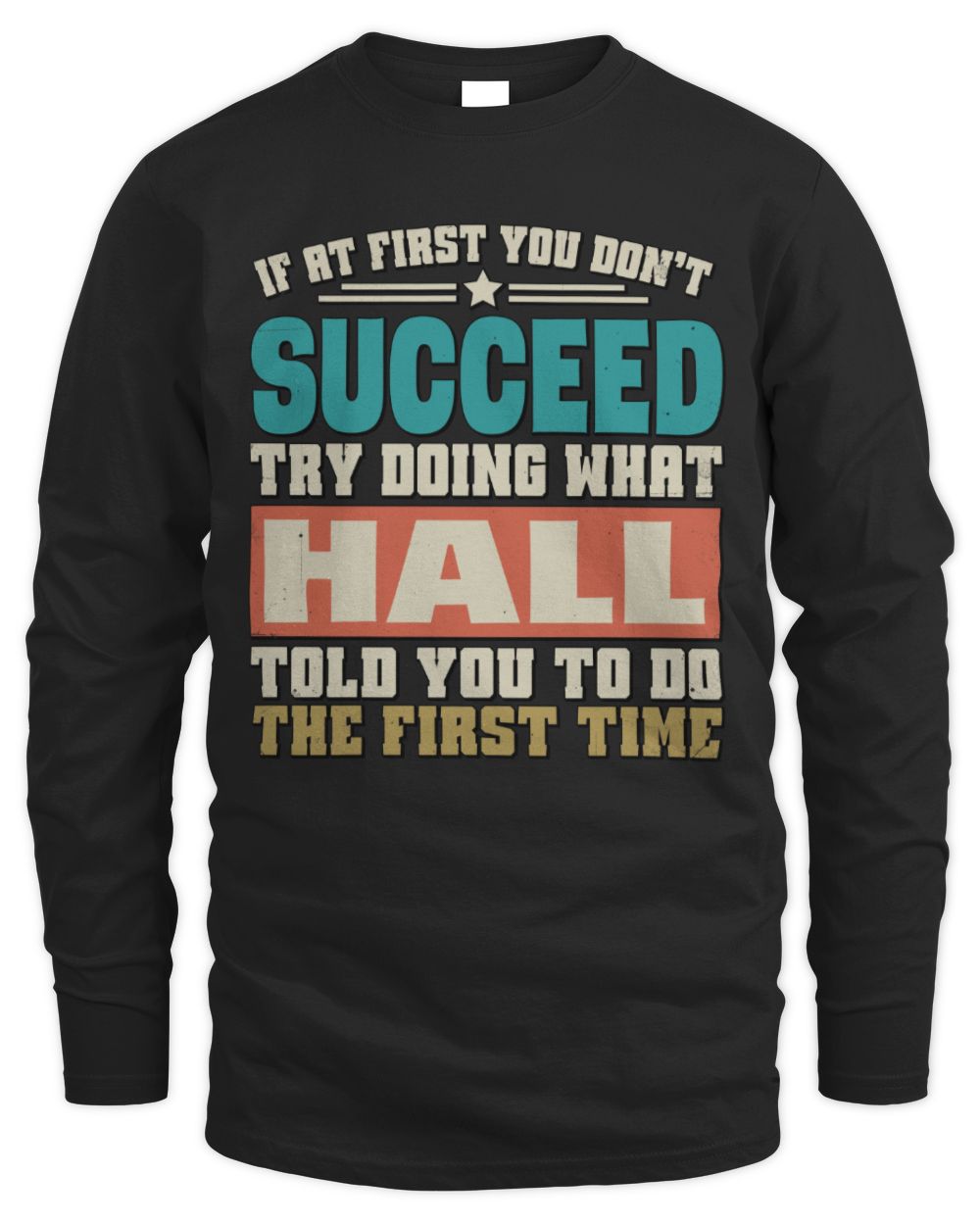 If at First You Don't Succeed Funny Vintage Shirt HALL M1-53 / Men's Long Sleeved T-Shirt / black