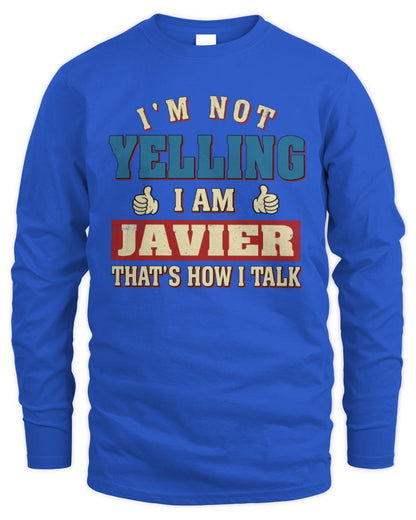 I'm Not Yelling I'm Name That's How I Talk Shirt JAVIER M1-67 / Men's Long Sleeved T-Shirt / royal