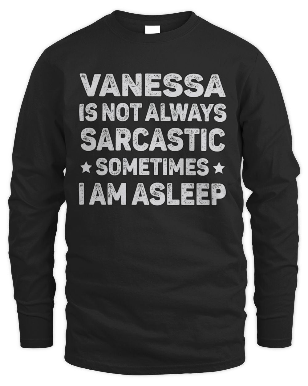 Your Name Is Not Always Sarcastic Funny T-Shirt VANESSA M1-62 / Men's Long Sleeved T-Shirt / black