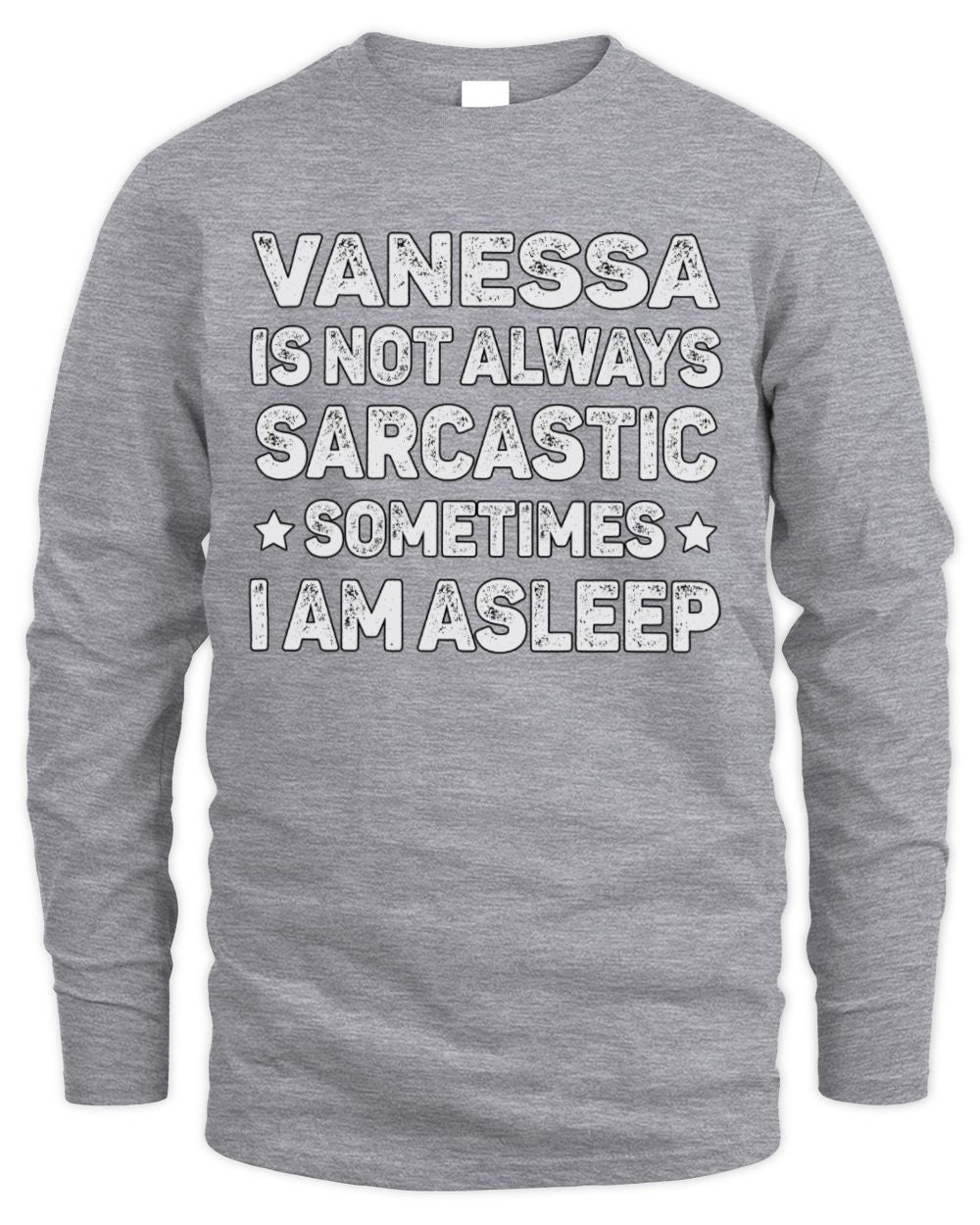 Your Name Is Not Always Sarcastic Funny T-Shirt VANESSA M1-62 / Men's Long Sleeved T-Shirt / sport grey