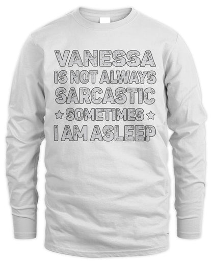 Your Name Is Not Always Sarcastic Funny T-Shirt VANESSA M1-62 / Men's Long Sleeved T-Shirt / white