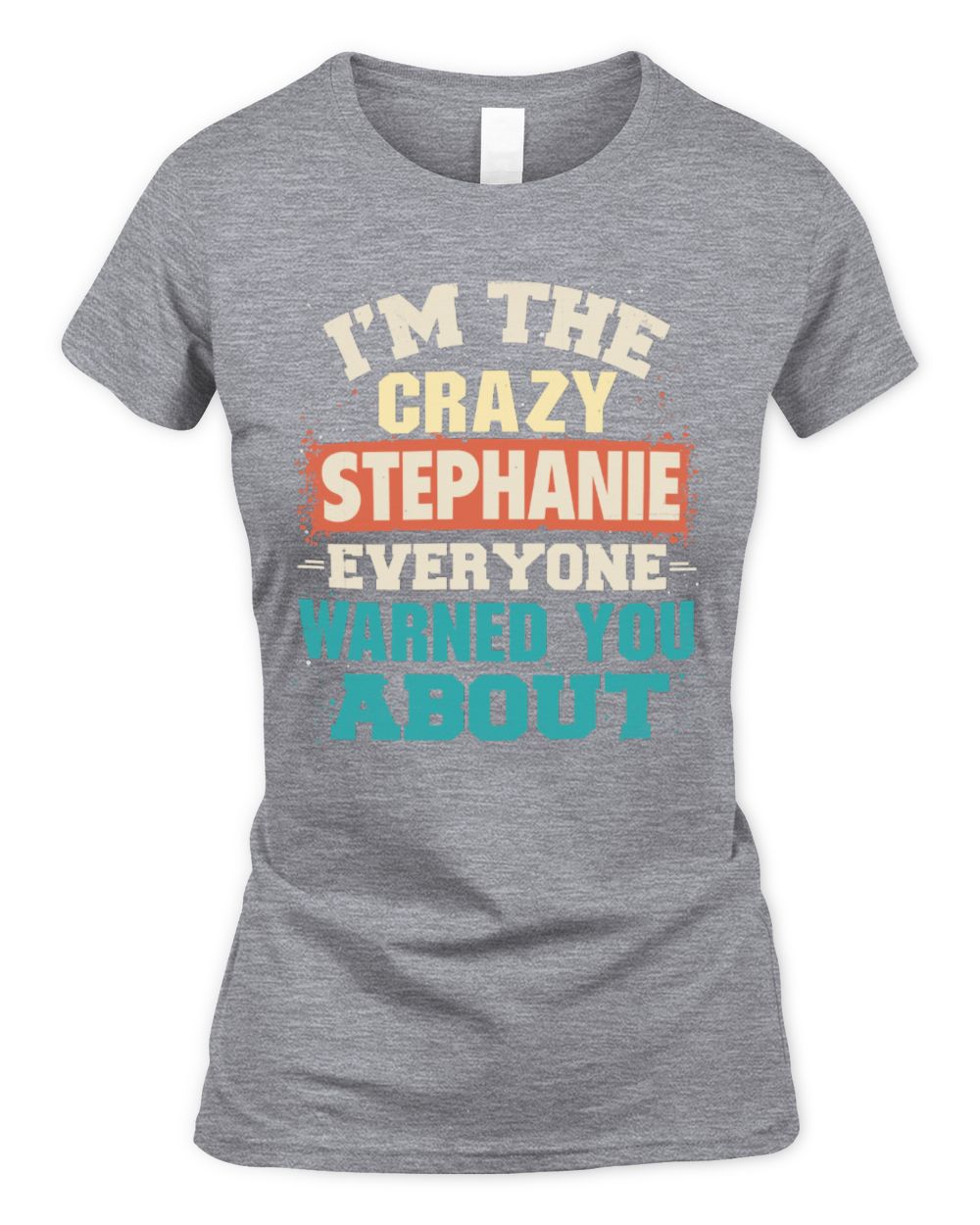 I'm the Crazy One Everyone Warned You About Retro Graphic T-Shirt STEPHANIE M1-70 / Women's Standard T-Shirt / sport grey