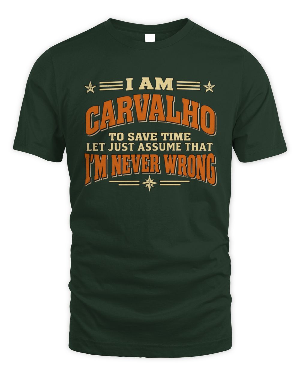I'm Name Let's Just Assume I'm Never Wrong Retro Shirt CARVALHO M1-64 / Unisex Standard T-Shirt / forest green
