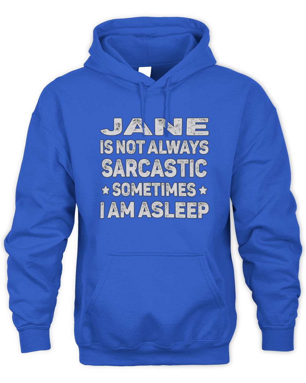 Your Name Is Not Always Sarcastic Funny T-Shirt JANE M1-62 / Unisex Hoodie / royal