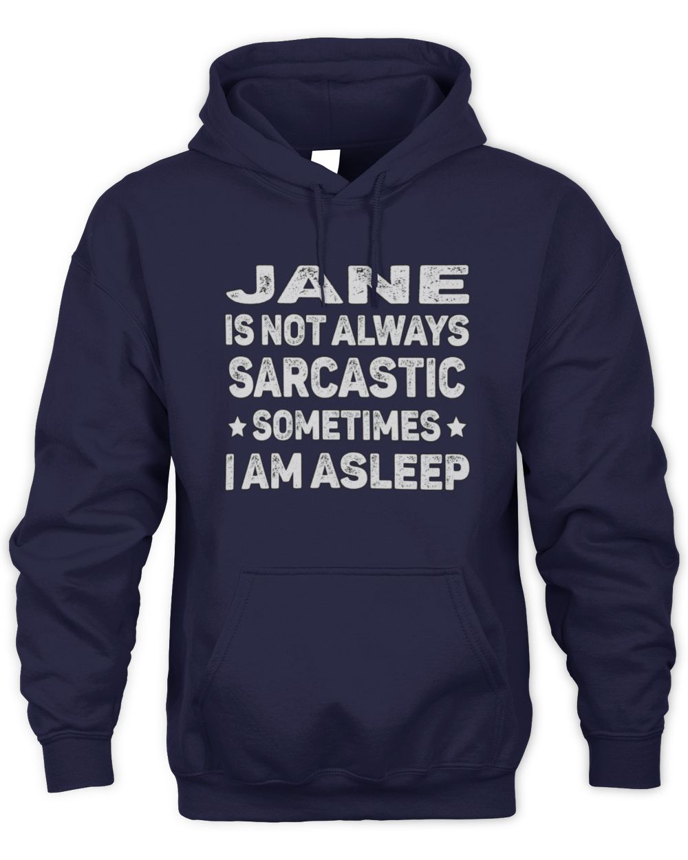 Your Name Is Not Always Sarcastic Funny T-Shirt JANE M1-62 / Unisex Hoodie / navy