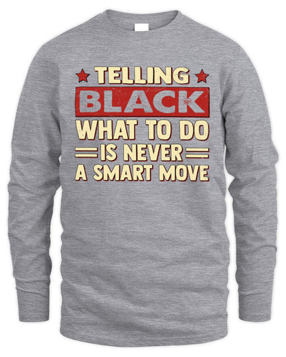 Telling Your Name What to Do Is Never a Smart Move Shirt BLACK M1-66 / Men's Long Sleeved T-Shirt / sport grey