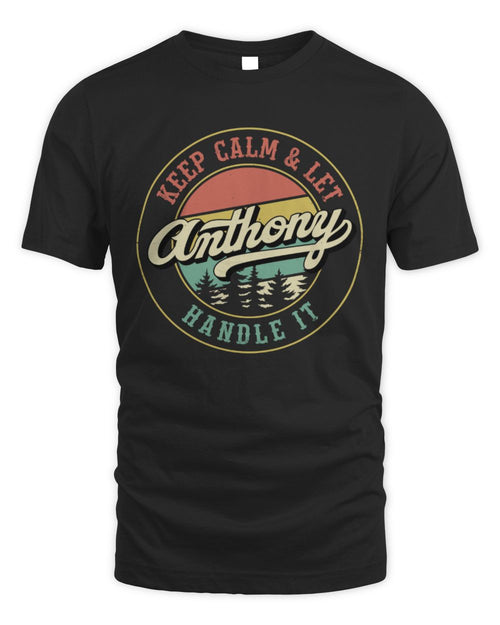 Keep Calm Let Your Name Handle It Retro T-Shirt ANTHONY M1-54 / Unisex Standard T-Shirt / black