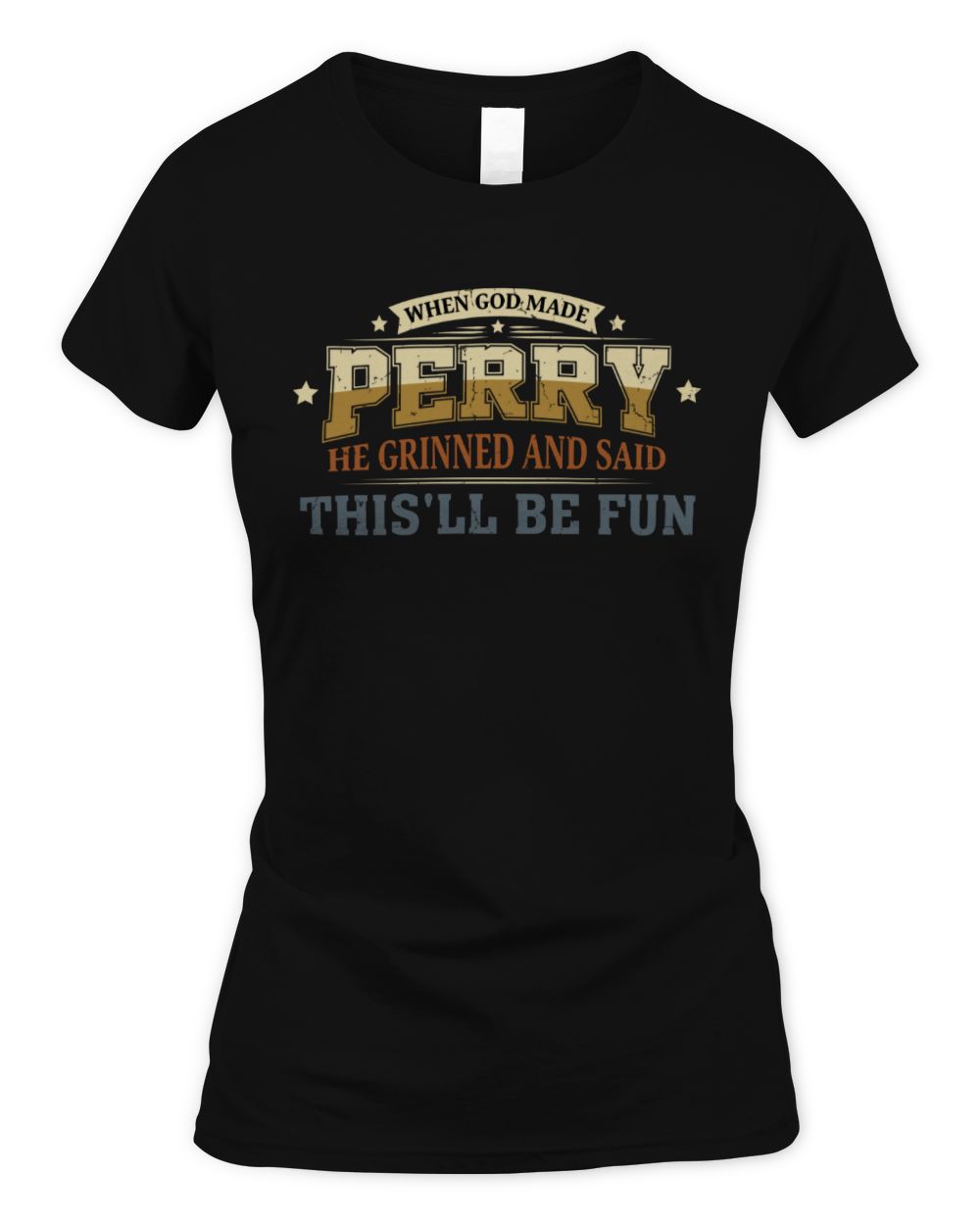 When God Made Your Name Funny Heritage T-Shirt PERRY M1-80 / Women's Standard T-Shirt / black