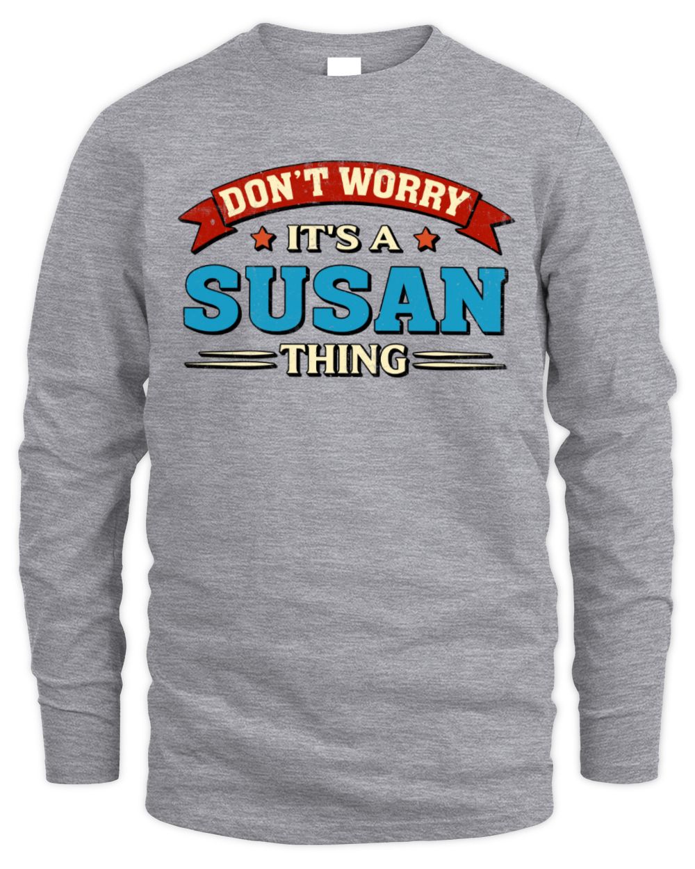 Don't Worry It's a Your Name Thing Funny Retro T-Shirt SUSAN M1-57 / Men's Long Sleeved T-Shirt / sport grey