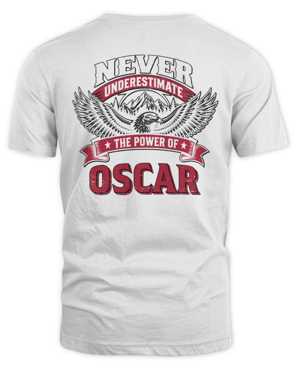 Never Underestimate Your Name Eagle Mountain Shirt OSCAR M1-61 / Unisex Standard T-Shirt / white