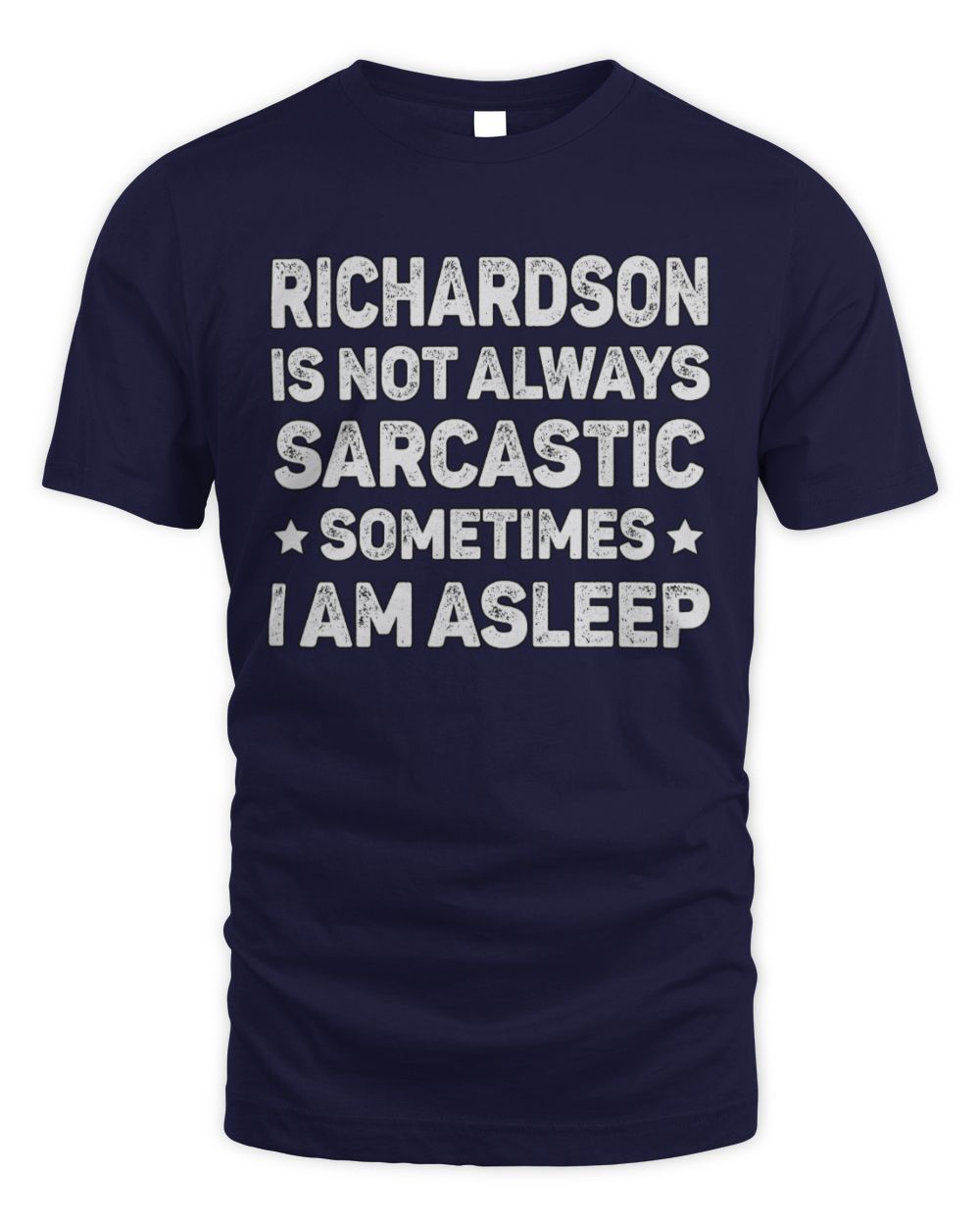Your Name Is Not Always Sarcastic Funny T-Shirt RICHARDSON M1-62 / Unisex Standard T-Shirt / navy