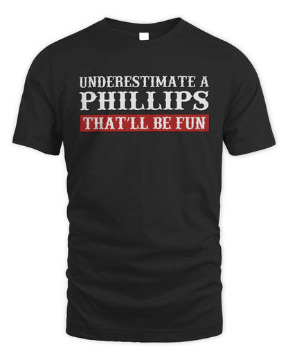Underestimate Me That'll Be Fun Graphic T-Shirt PHILLIPS M1-69 / Unisex Standard T-Shirt / black