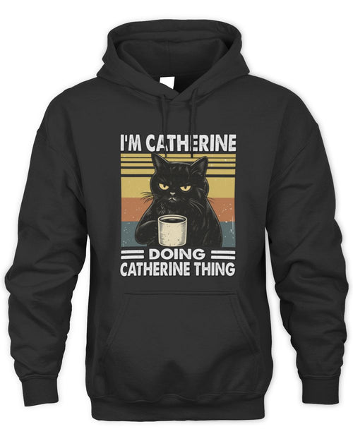 I'm Name Doing Name Thing Grumpy Black Cat Shirt CATHERINE M1-79 / Unisex Hoodie / black