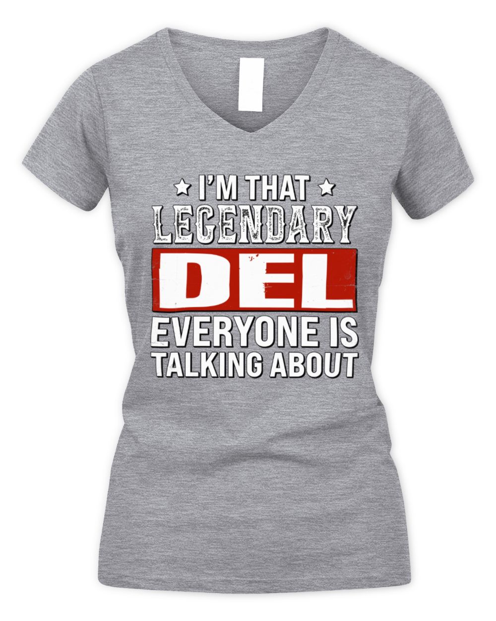 I'm That Legendary Name Everyone Is Talking About Funny Graphic T-Shirt DEL M1-73 / Women's V-Neck T-Shirt / sport grey