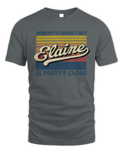 Nobody's Perfect But Your Name Is Pretty Close Retro Shirt ELAINE M1-65 / Unisex Standard T-Shirt / charcoal