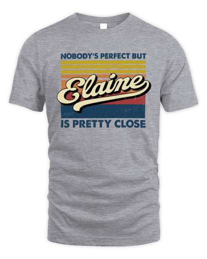 Nobody's Perfect But Your Name Is Pretty Close Retro Shirt ELAINE M1-65 / Unisex Standard T-Shirt / sport grey