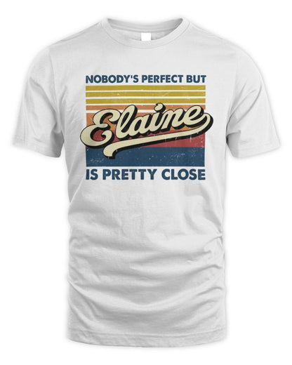 Nobody's Perfect But Your Name Is Pretty Close Retro Shirt ELAINE M1-65 / Unisex Standard T-Shirt / white