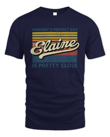 Nobody's Perfect But Your Name Is Pretty Close Retro Shirt ELAINE M1-65 / Unisex Standard T-Shirt / navy