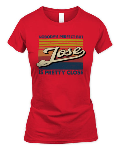 Nobody's Perfect But Your Name Is Pretty Close Retro Shirt JOSE M1-65 / Women's Standard T-Shirt / red