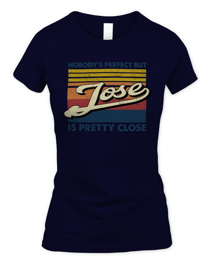 Nobody's Perfect But Your Name Is Pretty Close Retro Shirt JOSE M1-65 / Women's Standard T-Shirt / navy
