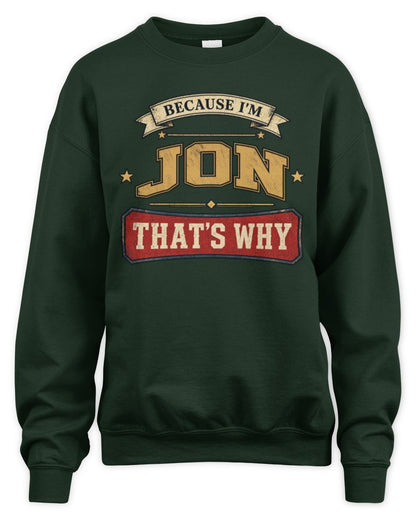 Because I'm Name That's Why Americana T-Shirt JON M1-S88 / Unisex Sweatshirt / forest green