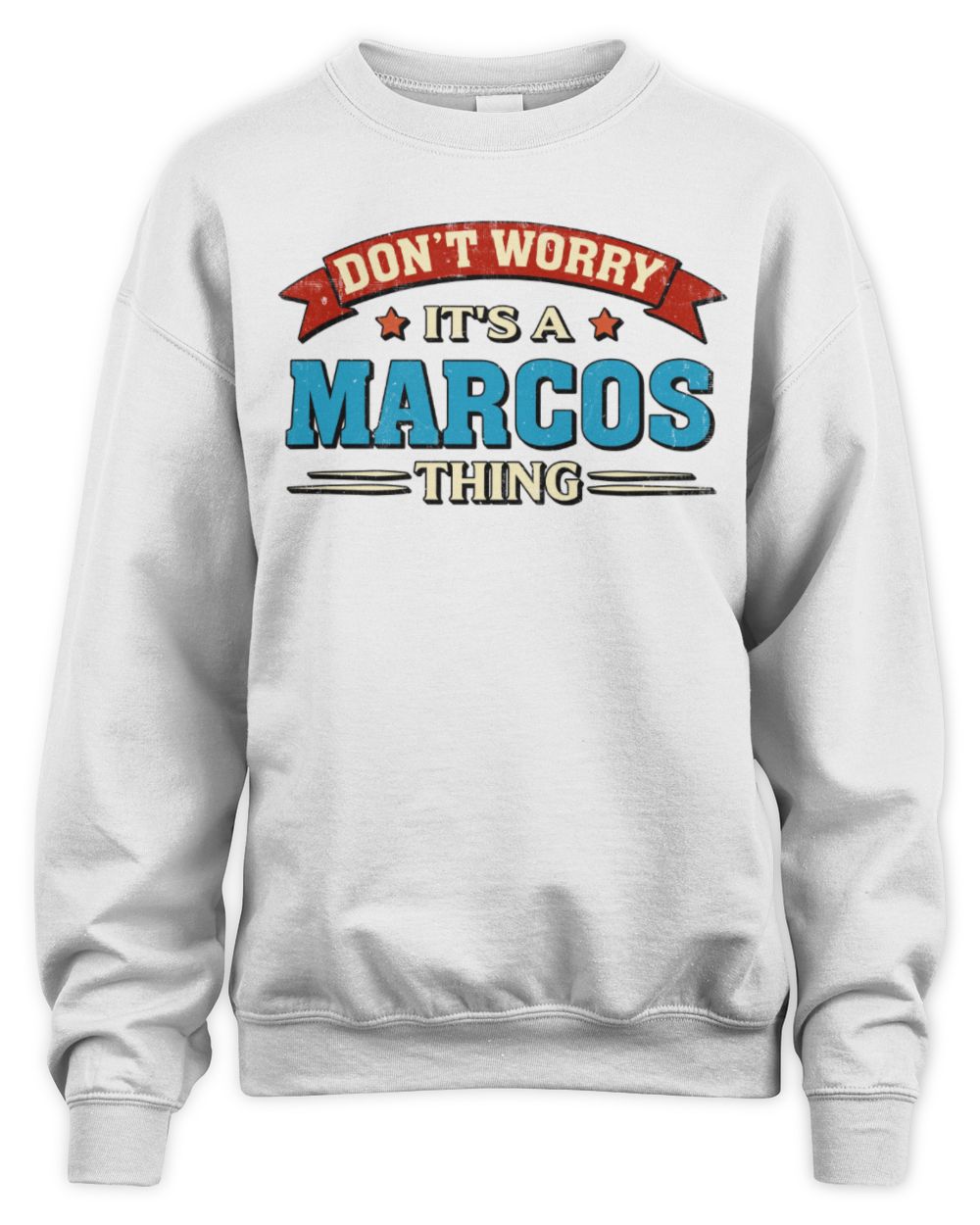 Don't Worry It's a Your Name Thing Funny Retro T-Shirt MARCOS M1-57 / Unisex Sweatshirt / white