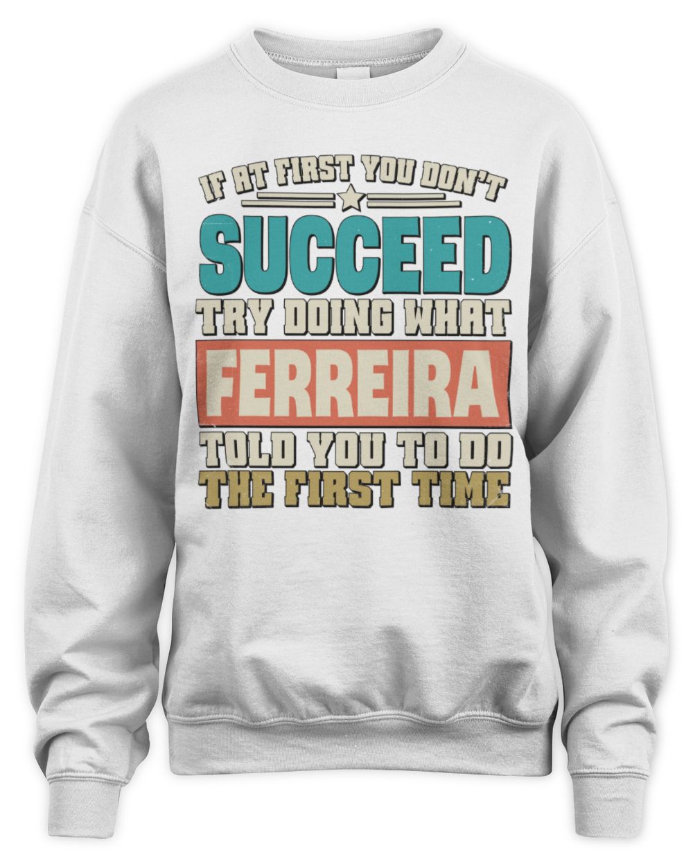 If at First You Don't Succeed Funny Vintage Shirt FERREIRA M1-53 / Unisex Sweatshirt / white