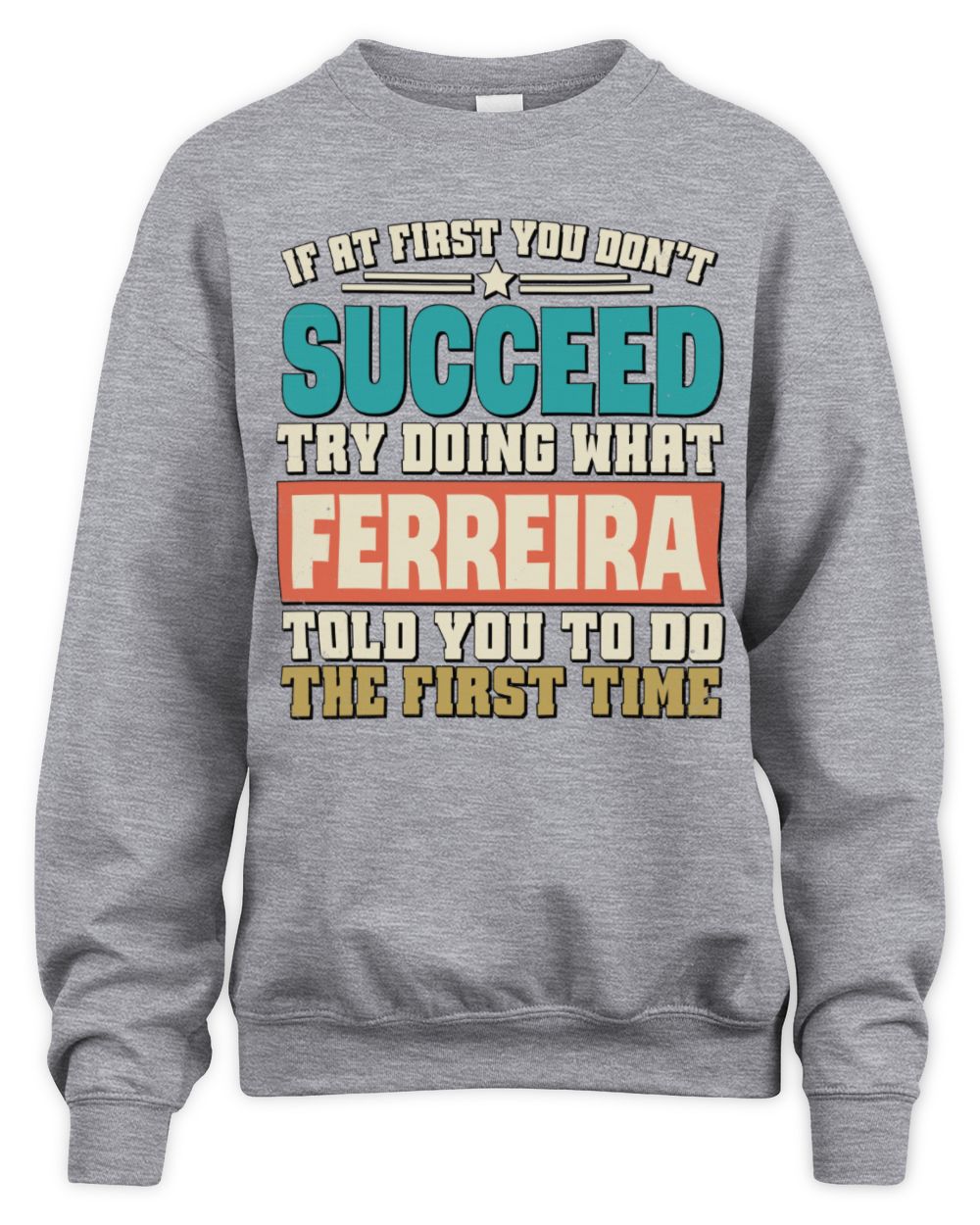 If at First You Don't Succeed Funny Vintage Shirt FERREIRA M1-53 / Unisex Sweatshirt / sport grey