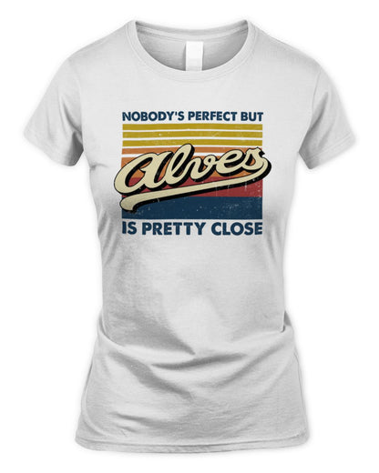 Nobody's Perfect But Your Name Is Pretty Close Retro Shirt ALVES M1-65 / Women's Standard T-Shirt / white