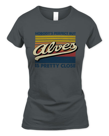 Nobody's Perfect But Your Name Is Pretty Close Retro Shirt ALVES M1-65 / Women's Standard T-Shirt / charcoal