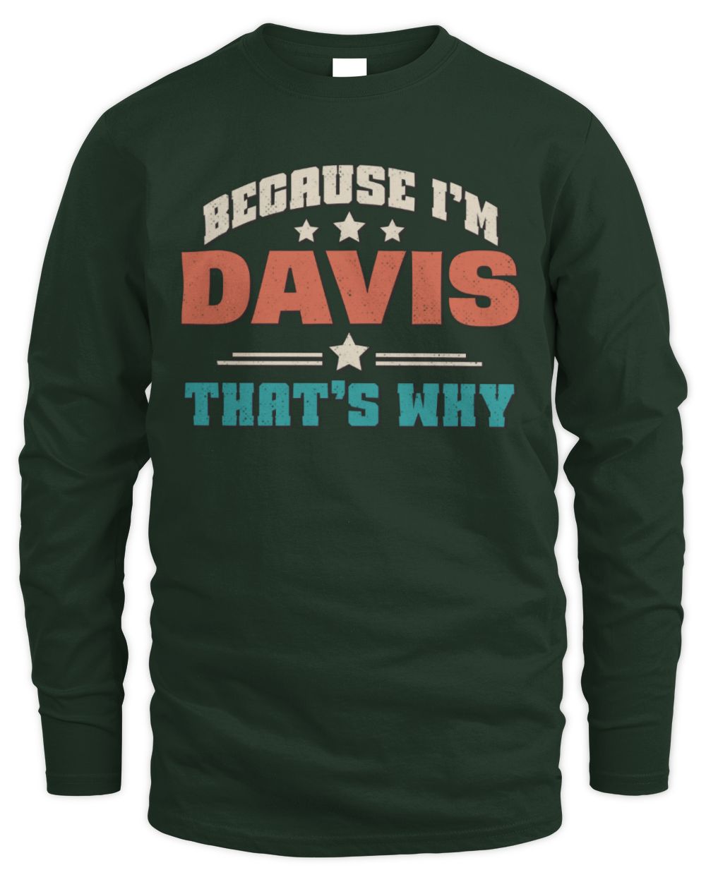Because I'm Name That's Why Personalized Retro Shirt DAVIS-49 / Men's Long Sleeved T-Shirt / forest green