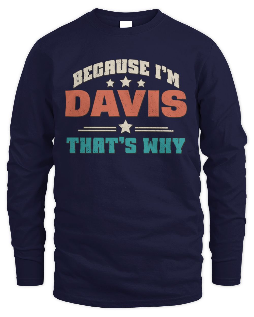 Because I'm Name That's Why Personalized Retro Shirt DAVIS-49 / Men's Long Sleeved T-Shirt / navy