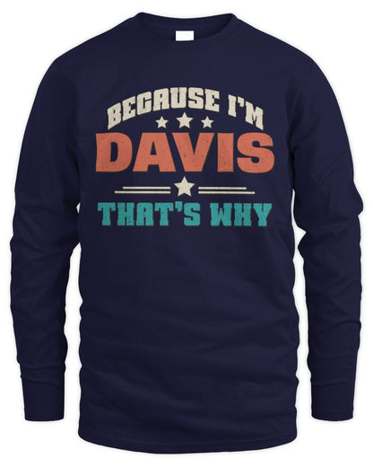 Because I'm Name That's Why Personalized Retro Shirt DAVIS-49 / Men's Long Sleeved T-Shirt / navy
