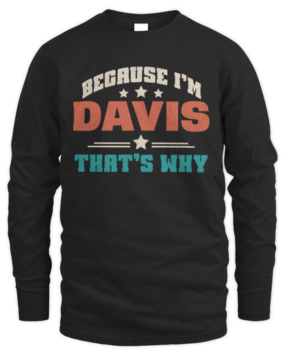 Because I'm Name That's Why Personalized Retro Shirt DAVIS-49 / Men's Long Sleeved T-Shirt / black