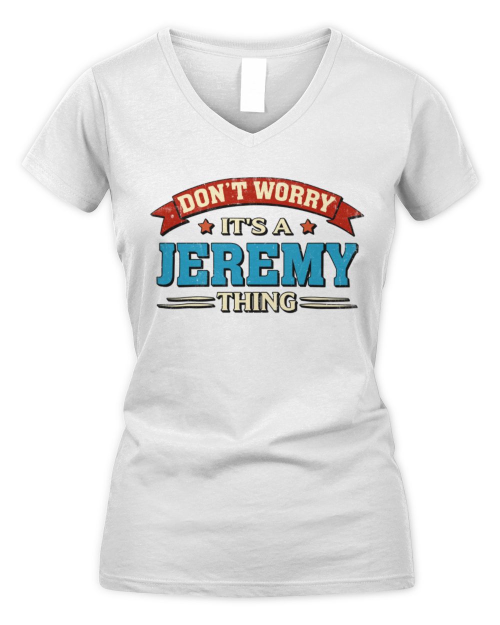 Don't Worry It's a Your Name Thing Funny Retro T-Shirt JEREMY M1-57 / Women's V-Neck T-Shirt / white