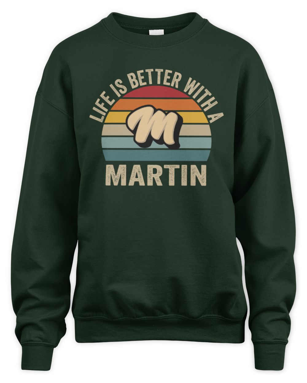 Life Is Better with Name Vintage Sun Shirt MARTIN M1-50 / Unisex Sweatshirt / forest green