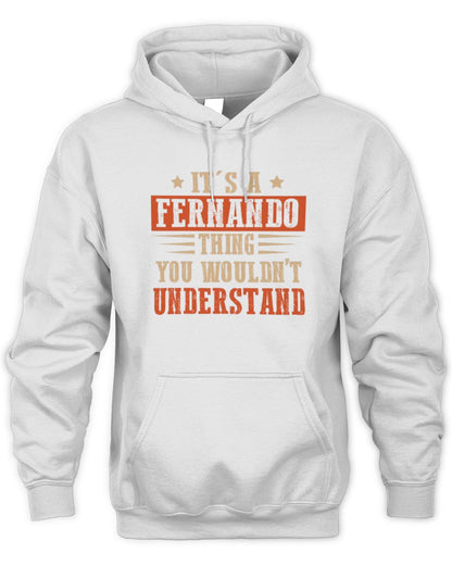 It's a Name Thing Personalized Funny Shirt FERNANDO M1-51 / Unisex Hoodie / white