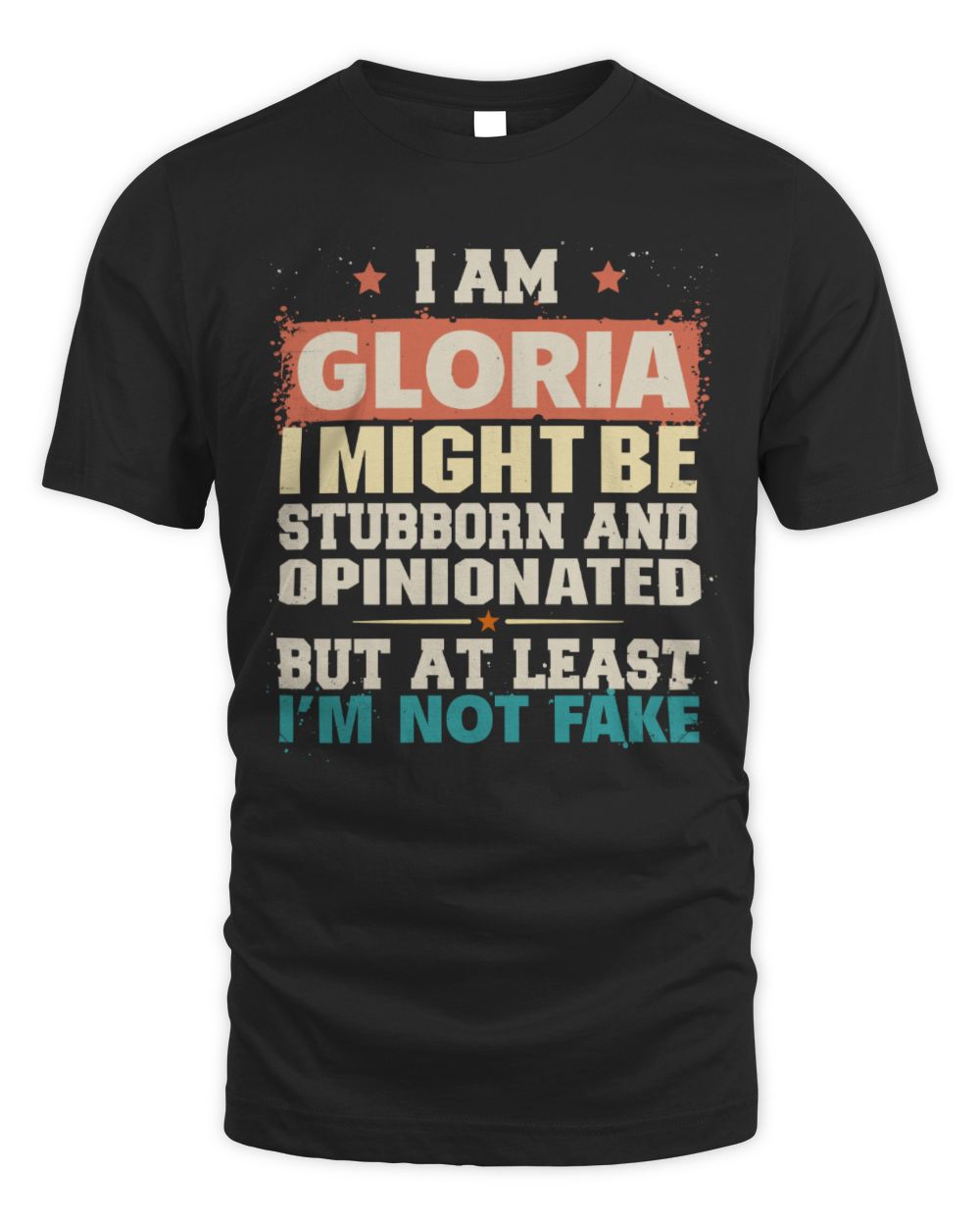I Am Name I Might Be Stubborn and Opinionated Graphic T-Shirt GLORIA M1-72 / Unisex Standard T-Shirt / black