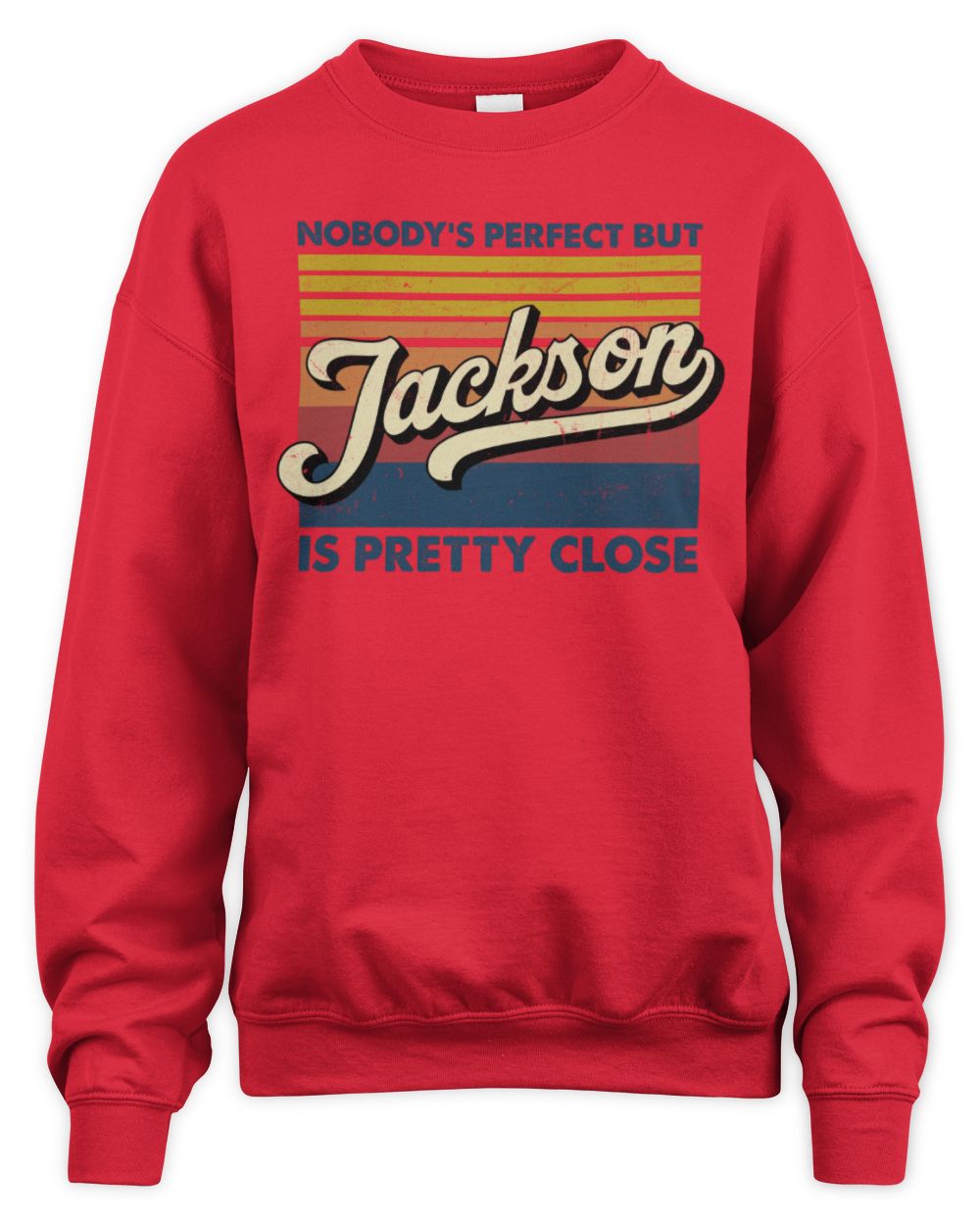 Nobody's Perfect But Your Name Is Pretty Close Retro Shirt JACKSON M1-65 / Unisex Sweatshirt / red