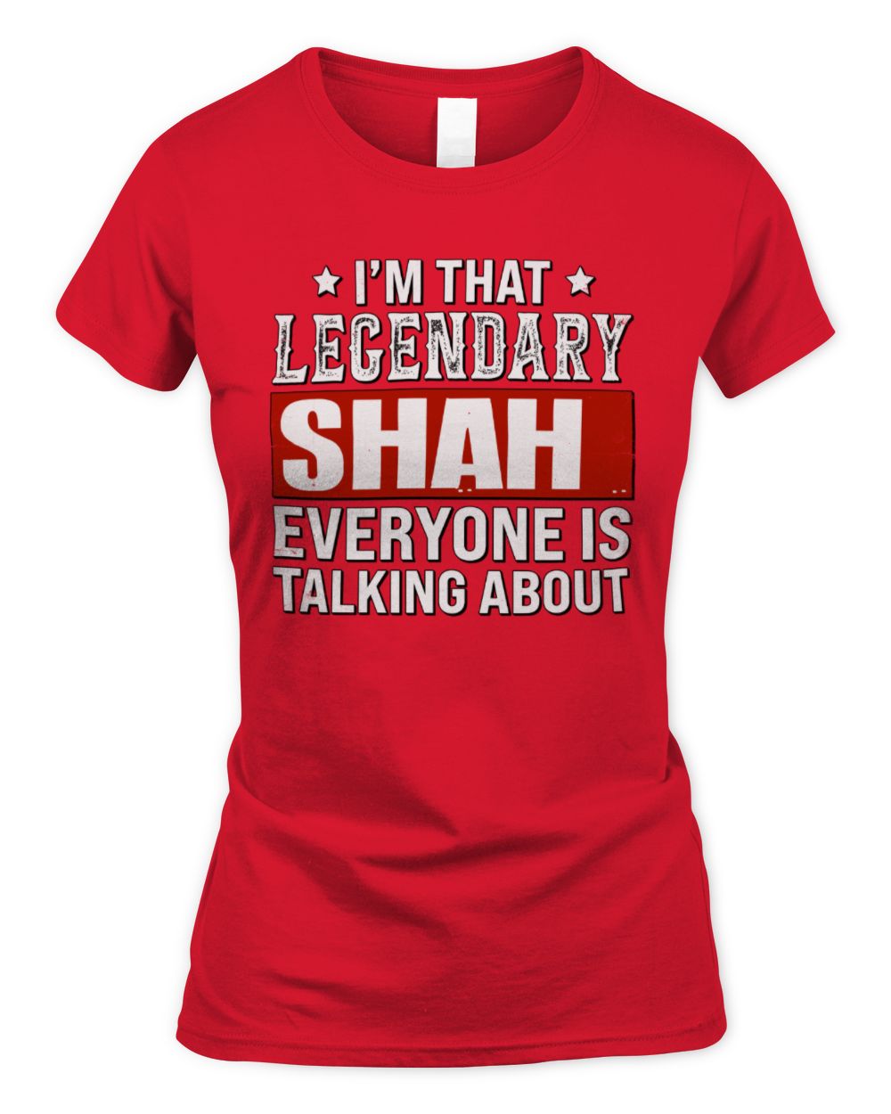 I'm That Legendary Name Everyone Is Talking About Funny Graphic T-Shirt SHAH M1-73 / Women's Standard T-Shirt / red