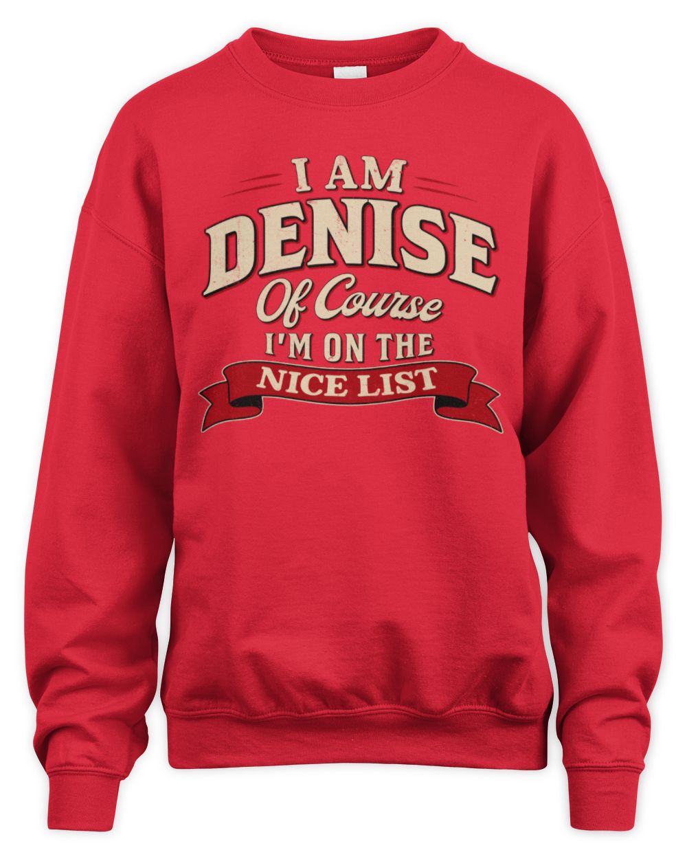 I'm Name Of Course I'm On The Nice List Funny Christmas Shirt DENISE M1-68 / Unisex Sweatshirt / red