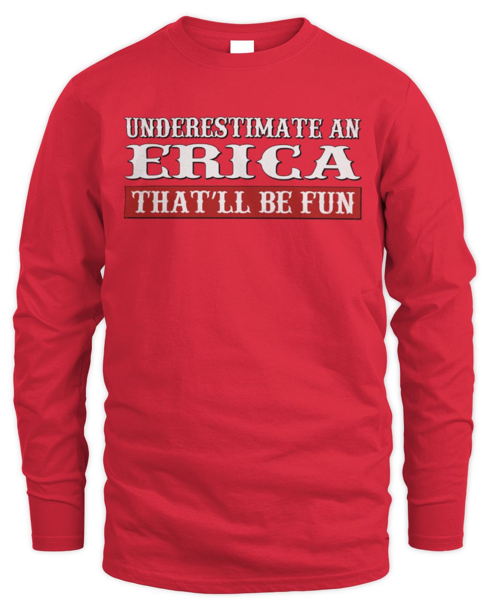 Underestimate Me That'll Be Fun Graphic T-Shirt ERICA M1-69 / Men's Long Sleeved T-Shirt / red