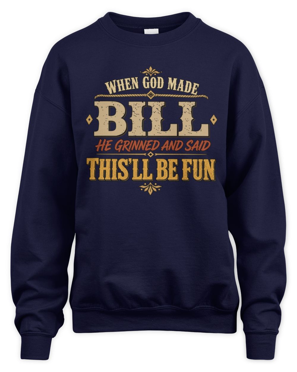 When God Made Your Name Funny Western T-Shirt BILL M1-81 / Unisex Sweatshirt / navy