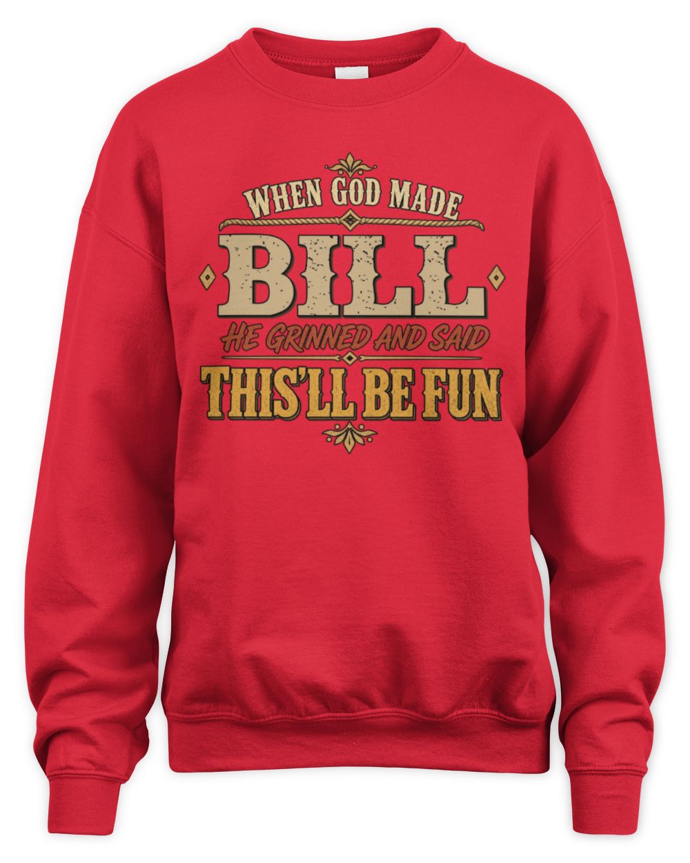 When God Made Your Name Funny Western T-Shirt BILL M1-81 / Unisex Sweatshirt / red