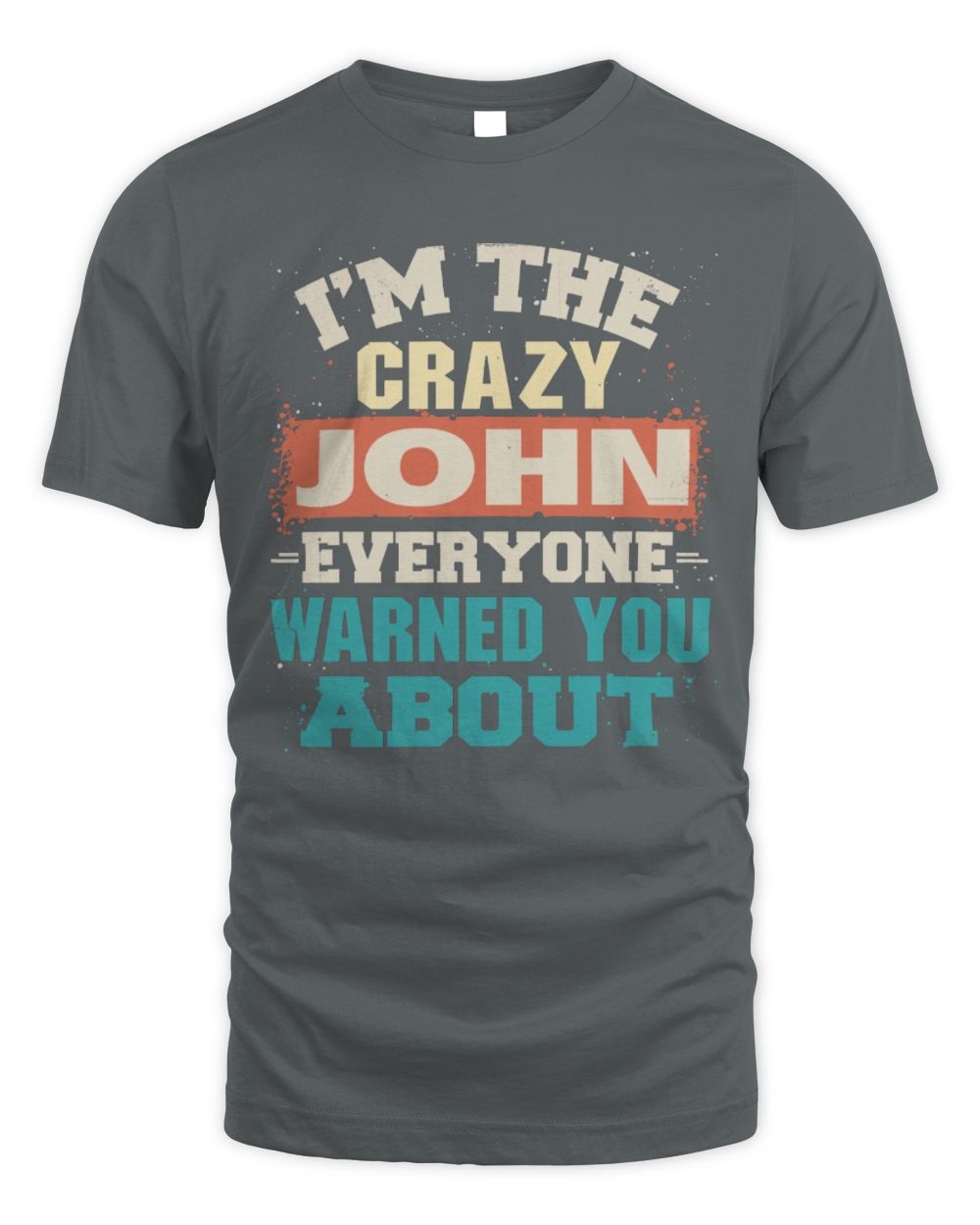 I'm the Crazy One Everyone Warned You About Retro Graphic T-Shirt JOHN M1-70 / Unisex Standard T-Shirt / charcoal